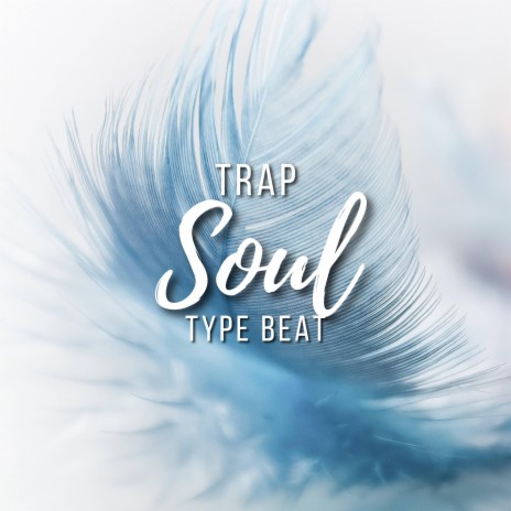 Trap Soul Type Beat
