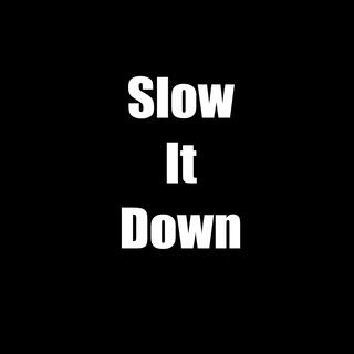 Slow It Down (Just a Lil Bit) lyrics | Boomplay Music