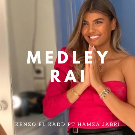 MEDLEY RAI ft. KENZO EL KADD | Boomplay Music