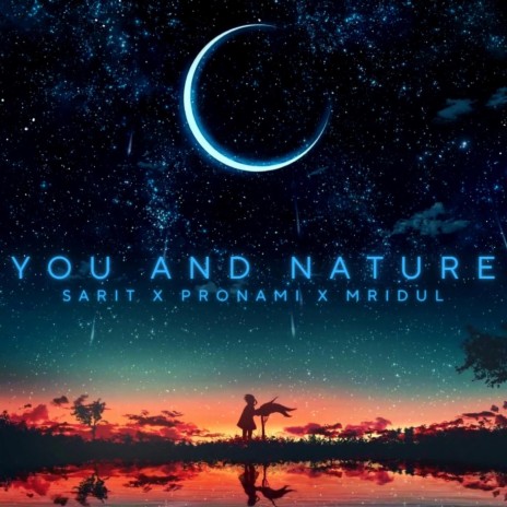 You And Nature Soundscape ft. Pronami Konwar & Meer Mridul | Boomplay Music