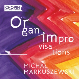 Michał Markuszewski: Organ Improvisations