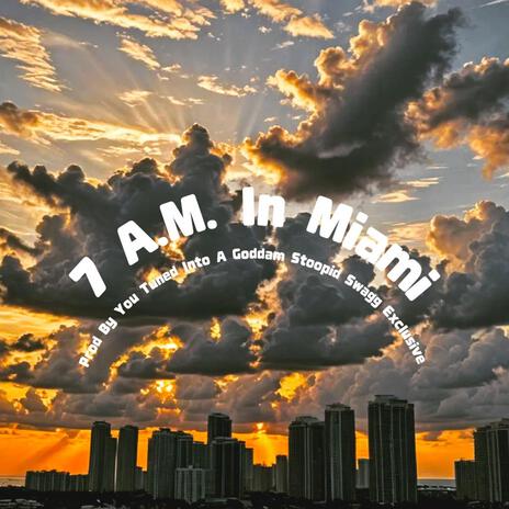 7 A.M. IN MIAMI | Boomplay Music