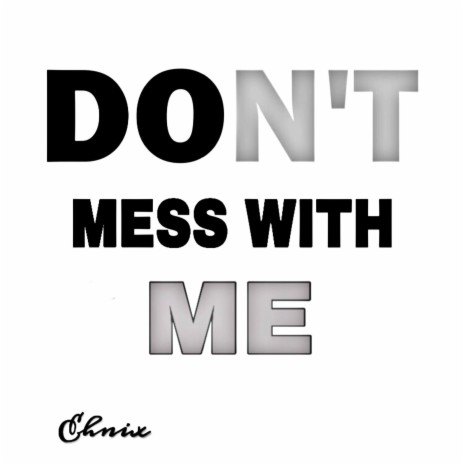 Don’t Mess With Me | Boomplay Music