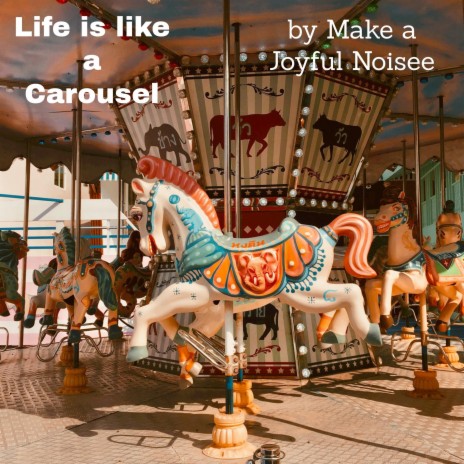 Life is like a Carousel | Boomplay Music