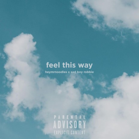 feel this way ft. Sad Boy Robbie | Boomplay Music