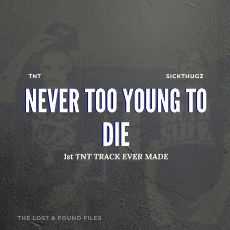 Never Too Young To Die (1st TNT Track ever) ft. Tyke | Boomplay Music