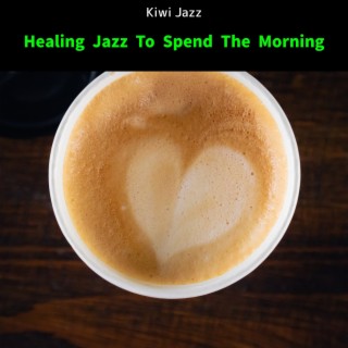 Healing Jazz to Spend the Morning