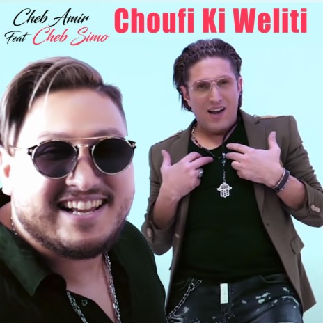 Choufi Ki Weliti ft. Cheb Simo | Boomplay Music