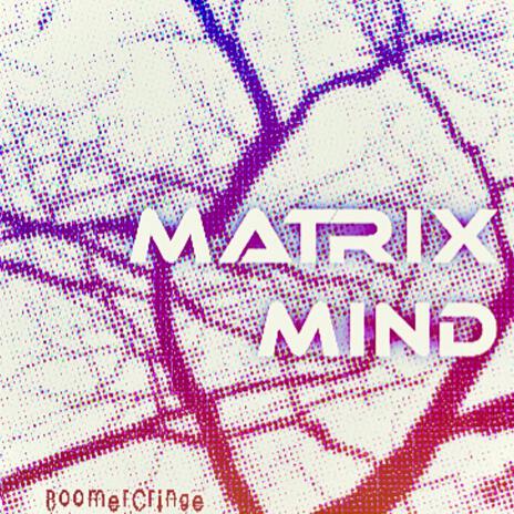 Matrix Mind | Boomplay Music