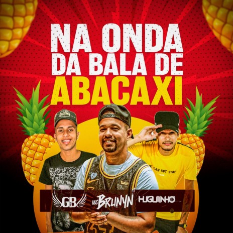 NA ONDA DA BALA DE ABACAXI ft. Dj Huguinho do Banco & Dj Gb Mec | Boomplay Music