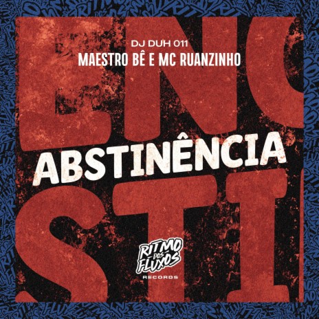 Abstinência ft. MC Ruanzinho & DJ Duh 011 | Boomplay Music