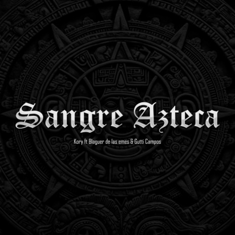 Sangre Azteca ft. Gutti Campos & blaguer de las emes | Boomplay Music