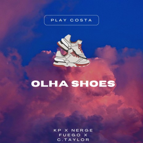 Olha Shoes ft. C.TAYLOR & NERGE FUEGO | Boomplay Music