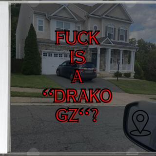 Fuck Is A Drako Gz?