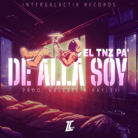De Allá Soy ft. EL TNZ PA' & Kaylex | Boomplay Music