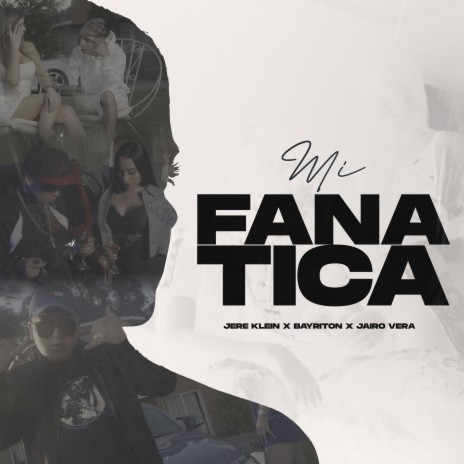 Mi Fanatica ft. Bayriton & Jairo Vera | Boomplay Music