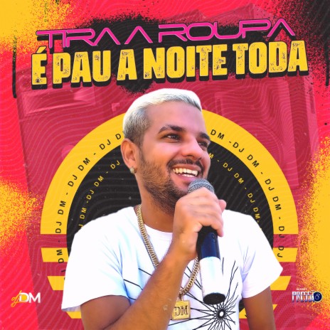 Tira a Roupa, É Pau a Noite Toda (Feat. Mc Jajau) | Boomplay Music