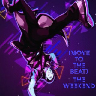 (Move to the beat)The Weekend