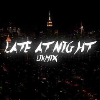 Late At Night (LikMix)