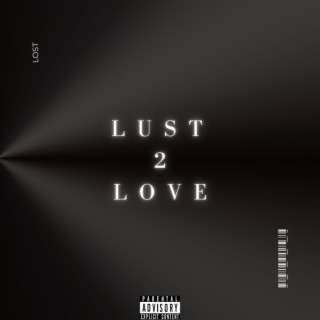 LUST 2 LOVE lyrics | Boomplay Music
