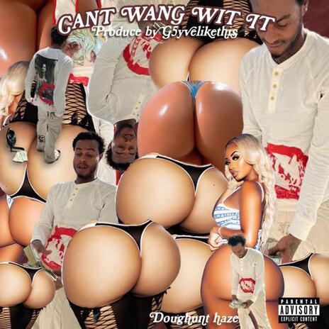 Cant wang wit it | Boomplay Music