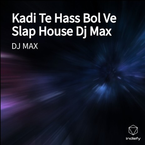 Kadi Te Hass Bol Ve Slap House Dj Max | Boomplay Music