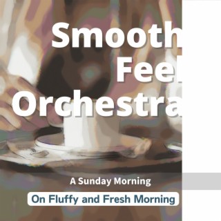 On Fluffy and Fresh Morning - a Sunday Morning