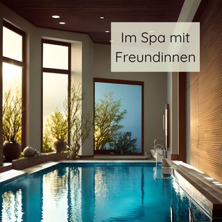 Im Spa mit Freundinnen – Instrumentalmusik-Playlist für Massage, Sauna und Schönheitsbehandlungen