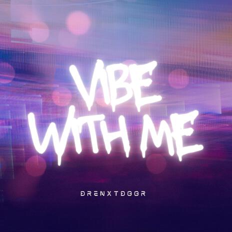 Vibe With Me | Boomplay Music