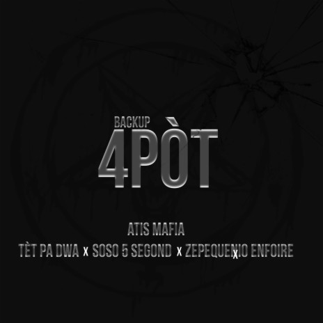 BACKUP 4PÒT ft. TÈT PA DWAT, SOSO 5 SEGOND & ZEPEQUENIO ENFOIRE | Boomplay Music