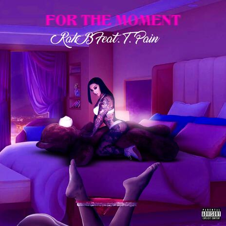 FOR THE MOMENT ft. TEDDY PENDERGRASS AKA T.PAIN | Boomplay Music