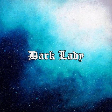 Dark Lady | Boomplay Music