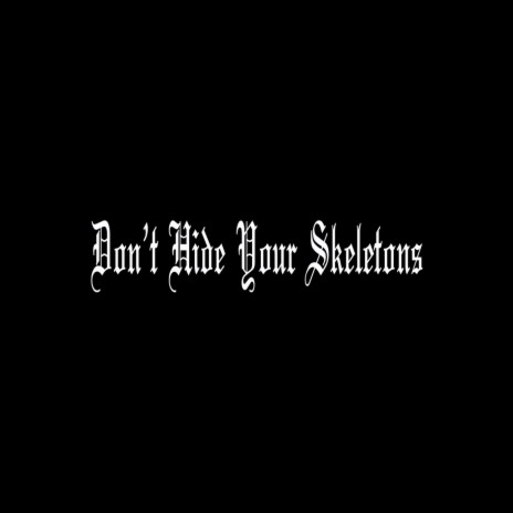 Don't Hide Your Skeletons | Boomplay Music