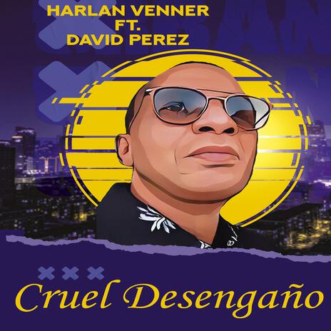 CRUEL DESENGAÑO (feat. DAVID PEREZ) | Boomplay Music