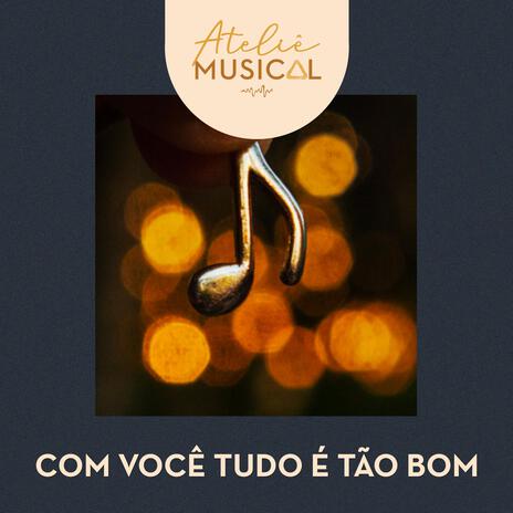 Com Você Tudo é Tão Bom | Boomplay Music