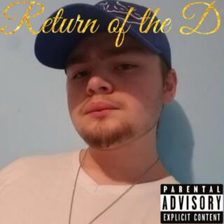 Return of the D