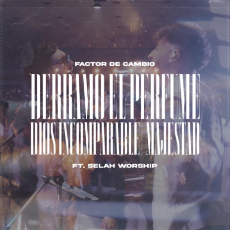 Derramo el perfume / Dios incomparable ft. Selah Worship | Boomplay Music