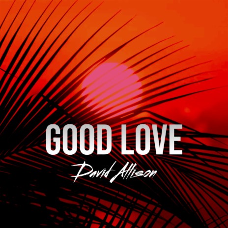 Good Love | Boomplay Music