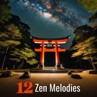 12 Zen Melodies - Soothing Music for Meditation and Inner Peace