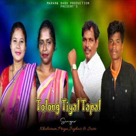 Tolong Tiyal Tapal (Santali) ft. Priya, Jujhar & Saro | Boomplay Music