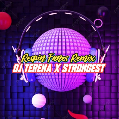 DJ TERENA X STRONGEST (Remix) | Boomplay Music