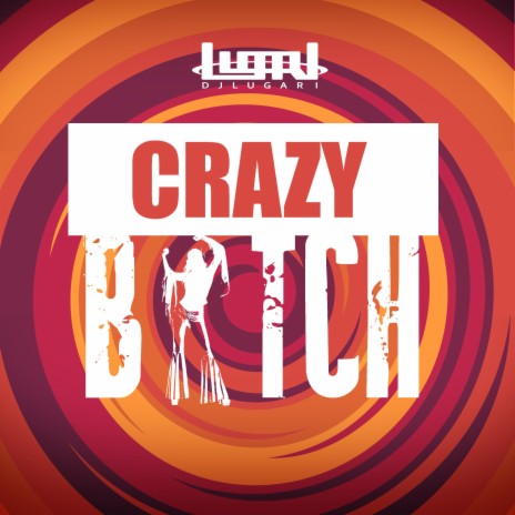 Crazy Bitch