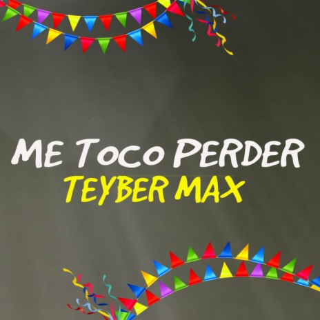 Me toco perder ft. Teyber max