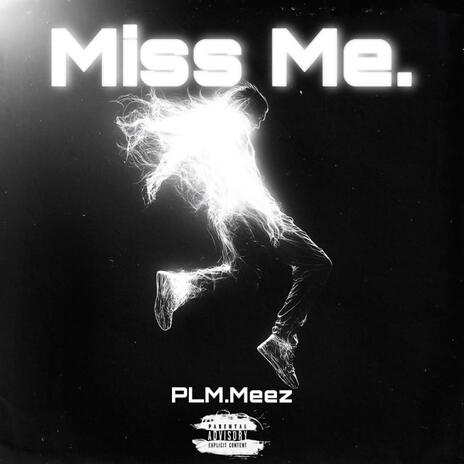 Miss Me. | Boomplay Music