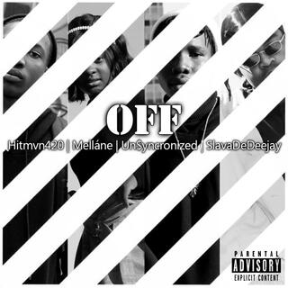 OFF ft. Hitmvn420, Melláne, Un$yncronized & SlavaDeDeejay lyrics | Boomplay Music