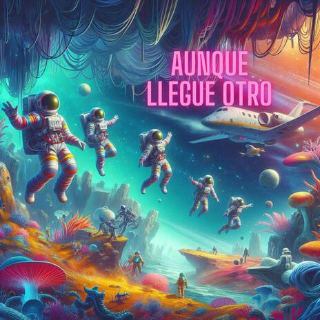 Aunque Llegue Otro | Boomplay Music