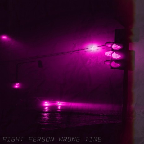 Right Person Wrong Time | Boomplay Music