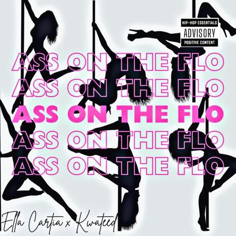 Ass On The Flo ft. Ella Cartia | Boomplay Music