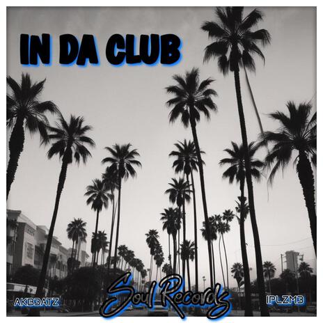 IN DA CLUB ft. IPLZM3 | Boomplay Music