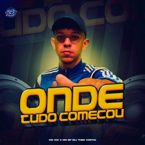 ONDE TUDO COMEÇOU ft. CLUB DA DZ7, DJ Theo Costa & MC BF | Boomplay Music